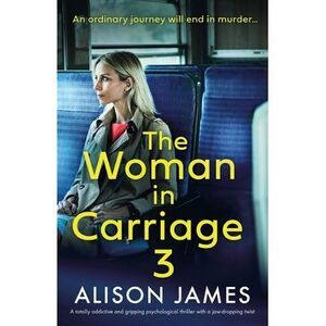 The Woman in Carriage 3: A totally addictive and gripping psychological thriller